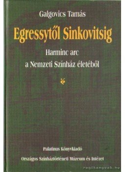 Galkovics Tamás - Egressytől Sinkovitsig Galkovics Tamás - Egressytől Sinkovitsig, 2002 antikvár könyv