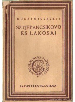 Dosztojevszkij, Fjodor Mihajlovics - Sztjepancsikovo és lakósai Dosztojevszkij, Fjodor Mihajlovics - Sztjepancsikovo és lakósai, 0 antikvár könyv