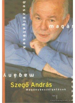 Szegő András - Szegő András - Magánbeszélgetések Szegő András - Szegő András - Magánbeszélgetések, Budapest 2003 antikvár könyv