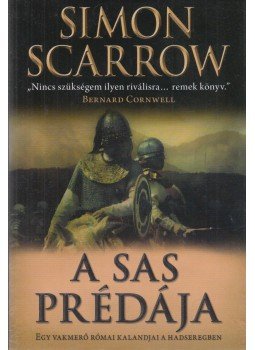 Simon Scarrow - A sas prédája Simon Scarrow - A sas prédája, Debrecen 2004 antikvár könyv