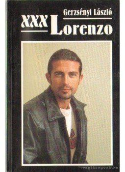 Gerzsényi László - XXX Lorenzo Gerzsényi László - XXX Lorenzo, Budapest 2002 antikvár könyv