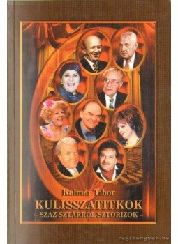 Kalmár Tibor - Kulisszatitkok Kalmár Tibor - Kulisszatitkok, Budapest 2001 antikvár könyv