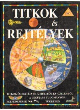 Hawkes, Nigel, Millard, Anne, Dipper, Frances Dr., Unwin, David Dr. - Titkok és rejtélyek Hawkes, Nigel, Millard, Anne, Dipper, Frances Dr., Unwin, David Dr. - Titkok és rejtélyek, 1997 antikvár könyv