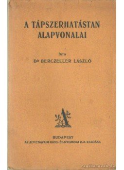 Dr. Berczeller László - A tápszerhatástan alapvonalai Dr. Berczeller László - A tápszerhatástan alapvonalai, Budapest 1923 antikvár könyv