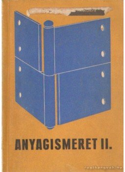 Bakay István - Anyagismeret II. Bakay István - Anyagismeret II., Budapest 1970 antikvár könyv