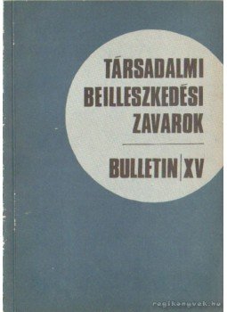 Münnich Iván (szerk.), Kolozsi Béla - Társadalmi beilleszkedési zavarok - Bulletin XV, Budapest 1989 antikvár könyv