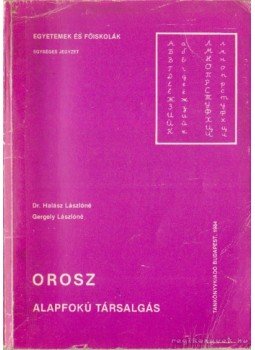 Gergely Lászlóné, Dr. Halász Lászlóné - Orosz alapfokú társalgás Gergely Lászlóné, Dr. Halász Lászlóné - Orosz alapfokú társalgás, Budapest 1984 antikvár könyv