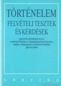 Székely Gergely,Kapa Mátyás - Történelem felvételi tesztek és kérdések