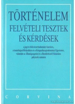 Székely Gergely, Kapa Mátyás - Történelem felvételi tesztek és kérdések Székely Gergely, Kapa Mátyás - Történelem felvételi tesztek és kérdések, Budapest 1997 antikvár könyv
