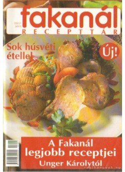 Unger Károly - Fakanál recepttár 2001/1 Unger Károly - Fakanál recepttár 2001/1, Budapest 2001 antikvár könyv
