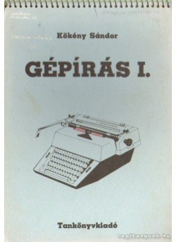 Kökény Sándor - Gépírás I. Kökény Sándor - Gépírás I., Budapest 1986 antikvár könyv