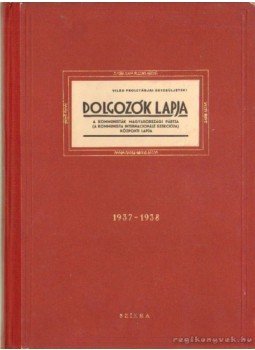 Friss Istvánné, Márton Lajosné - Dolgozók lapja 1937-1938. Friss Istvánné, Márton Lajosné - Dolgozók lapja 1937-1938., Budapest 1955 antikvár könyv