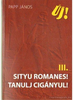 Papp János - Sityu romanes! - Tanulj cigányul!, Budapest 2008 antikvár könyv