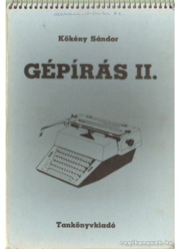 Kökény Sándor - Gépírás II. Kökény Sándor - Gépírás II., Budapest 1986 antikvár könyv