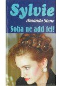 Stone, Amanda - Soha ne add fel!