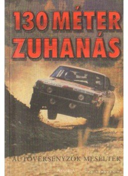 Fekete Kálmán - 130 méter zuhanás Fekete Kálmán - 130 méter zuhanás, 0 antikvár könyv