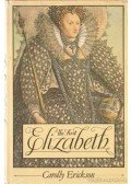 Carolly Erickson - The First Elizabeth