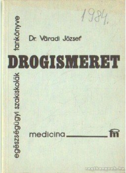 Dr. Váradi József - Drogismeret Dr. Váradi József - Drogismeret, Budapest 1987 antikvár könyv