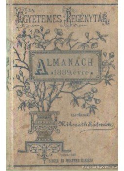 Mikszáth Kálmán - Almanach az 1889. évre Mikszáth Kálmán - Almanach az 1889. évre, Budapest 1889 antikvár könyv