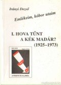 Irányi Dezső - Emlékeim, kóbor utaim - I. Hova tűnt a kék madár? (1925-1973)