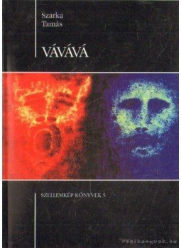 Szarka Tamás - Vávává Szarka Tamás - Vávává, 0 antikvár könyv