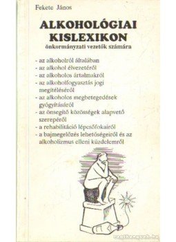 Fekete János - Alkohológiai kislexikon Fekete János - Alkohológiai kislexikon, Budapest 0 antikvár könyv