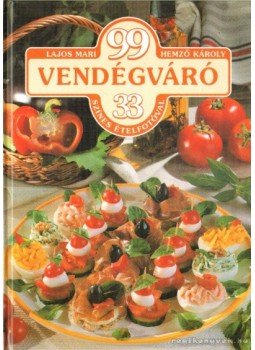 Hemző Károly, Lajos Mari - 99 vendégváró 33 színes ételfotóval Hemző Károly, Lajos Mari - 99 vendégváró 33 színes ételfotóval, Budapest 2006 antikvár könyv