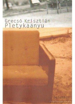Grecsó Krisztián - Pletykaanyu Grecsó Krisztián - Pletykaanyu, Pécs 2001 antikvár könyv