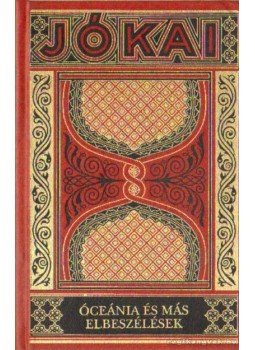 Jókai Mór - Óceánia és más elbeszélések Jókai Mór - Óceánia és más elbeszélések, Budapest 0 antikvár könyv
