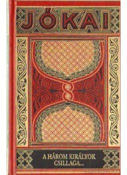 Jókai Mór - A három királyok csillaga és más elbeszélések Jókai Mór - A három királyok csillaga és más elbeszélések, Budapest 2003 antikvár könyv