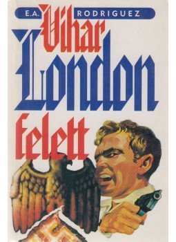 Rodriguez, E. A. - Vihar London felett Rodriguez, E. A. - Vihar London felett, Budapest 1996 antikvár könyv