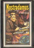Fekete Sándor Pál - Nostradamus titokzatos könyve: A próféciák