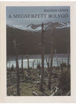 Balogh János - A megsebzett bolygó Balogh János - A megsebzett bolygó, Budapest 1985 antikvár könyv