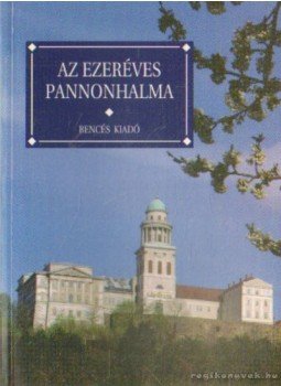 Levárdy Ferenc, Szabó Flóris - Az ezeréves Pannonhalma Levárdy Ferenc, Szabó Flóris - Az ezeréves Pannonhalma, Pannonhalma 1995 antikvár könyv