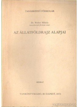 Dr. Wéber Mihály - Az állatföldrajz alapjai Dr. Wéber Mihály - Az állatföldrajz alapjai, Budapest 1973 antikvár könyv