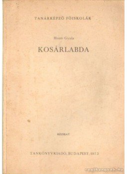 Honti Gyula - Kosárlabda Honti Gyula - Kosárlabda, Budapest 1973 antikvár könyv