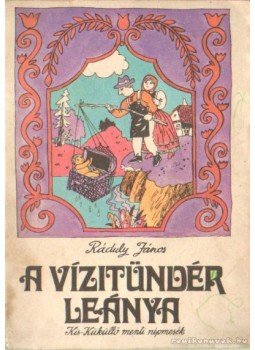 Ráduly János - A vízitündér leánya Ráduly János - A vízitündér leánya, Kolozsvár-Napoca 1978 antikvár könyv