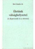 Dr. Bíró Sándor - Életünk válsághelyzetei
