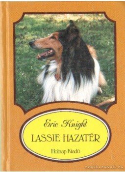 Eric Knight - Lassie hazatér Eric Knight - Lassie hazatér, Budapest 2000 antikvár könyv