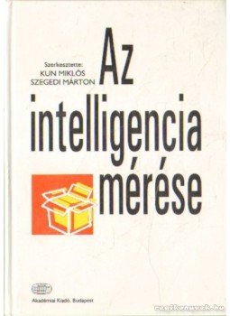 Kun Miklós - Szegedi Márton - Az intelligencia mérése Kun Miklós - Szegedi Márton - Az intelligencia mérése, Budapest 1996 antikvár könyv