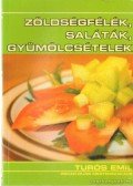 Turós Emil - Zöldségfélék, saláták, gyümölcsételek
