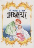Tótfalusi István - Operamesék