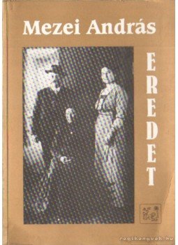 Mezei András - Eredet Mezei András - Eredet, Budapest 1996 antikvár könyv