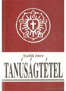 Szebik Imre - Tanúságtétel Szebik Imre - Tanúságtétel, Budapest 2000 antikvár könyv