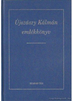 Szentimrei Mihály (szerk.), Balassa Iván, Kováts Dániel - Újszászy Kálmán emlékkönyv Szentimrei Mihály (szerk.), Balassa Iván, Kováts Dániel - Újszászy Kálmán emlékkönyv, Budapest-Sárospatak 1996 antikvár könyv