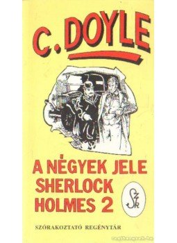 Sir Arthur Conan Doyle - Sherlock Holmes - A négyek jele Sir Arthur Conan Doyle - Sherlock Holmes - A négyek jele, Szeged 1993 antikvár könyv