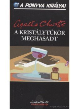Agatha Christie - A kristálytükör meghasadt Agatha Christie - A kristálytükör meghasadt, Budapest 2010 antikvár könyv