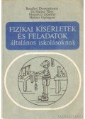 Molnár Györgyné,Miskolczi Józsefné,Dr. Halász Tibor,Bonifert Domonkosné - Fizika kísérletek és feladatok általános iskolásoknak