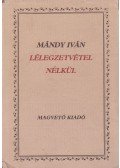 Mándy Iván - Lélegzetvétel nélkül