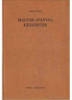 Gáldi László - Magyar-spanyol kéziszótár Gáldi László - Magyar-spanyol kéziszótár, Budapest 1969 antikvár könyv